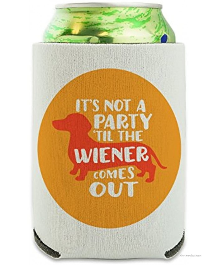 It's Not a Party til Wiener Comes Out Dachshund Dog Funny Can Cooler Drink Sleeve Hugger Collapsible Insulator Beverage Insulated Holder